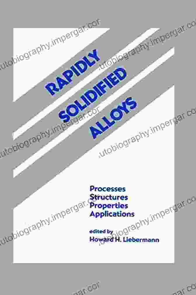 Amorphous Materials Rapidly Solidified Alloys: Processes Structures Properties Applications (Materials Engineering 3)