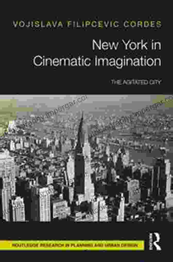 Book Cover Of 'New York In Cinematic Imagination: The Agitated City', Showcasing A Vibrant Cityscape With Iconic Landmarks Like The Empire State Building And The Brooklyn Bridge. New York In Cinematic Imagination: The Agitated City