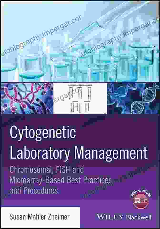 Chromosomal Fish And Microarray Based Best Practices And Procedures Book Cover Cytogenetic Laboratory Management: Chromosomal FISH And Microarray Based Best Practices And Procedures