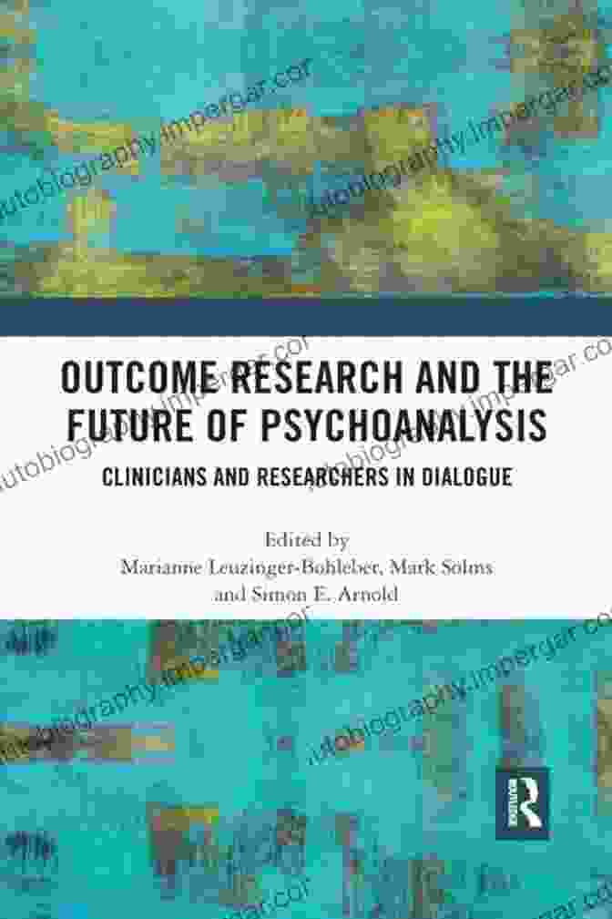 Clinicians And Researchers In Dialogue Book Cover Outcome Research And The Future Of Psychoanalysis: Clinicians And Researchers In Dialogue