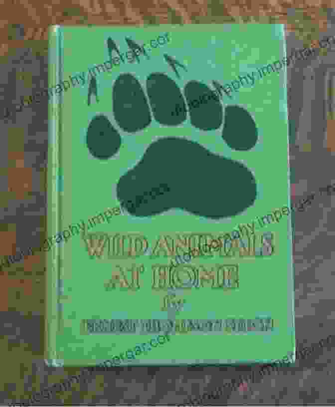 Cover Of John Prussing's Book, Wild Animals At Home, Featuring A Colorful Array Of Exotic Animals. Wild Animals At Home John E Prussing