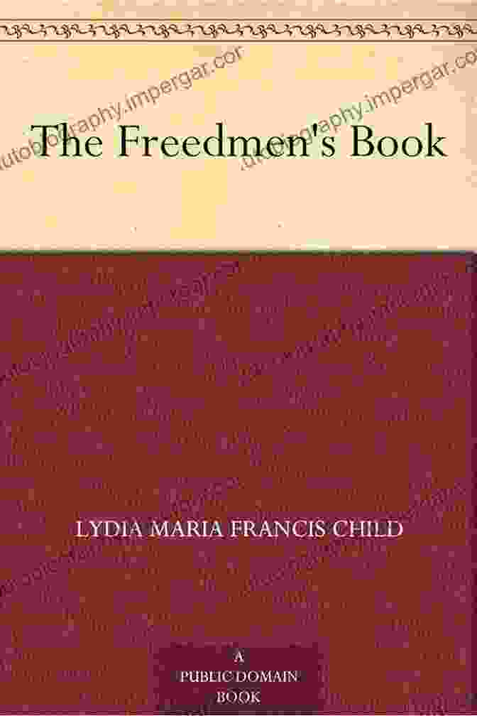 Cover Of 'The Freedmen' By Lydia Maria Francis Child The Freedmen S Lydia Maria Francis Child