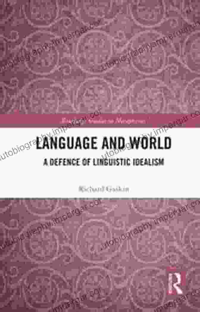 Defence Of Linguistic Idealism Book Cover Language And World: A Defence Of Linguistic Idealism (Routledge Studies In Metaphysics)