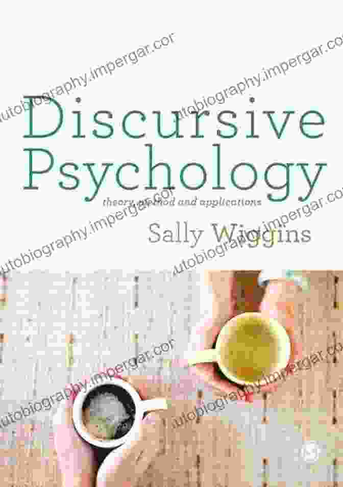 Discursive Psychology Methods Discursive Psychology: Theory Method And Applications