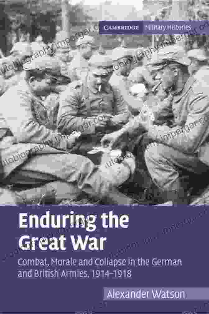 Enduring The Great War Book Cover Enduring The Great War: Combat Morale And Collapse In The German And British Armies 1914 1918 (Cambridge Military Histories)