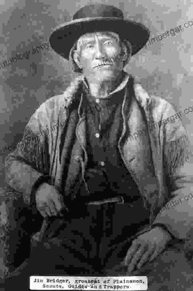 Jim Bridger, The Renowned Frontiersman Known As The Pathfinder Jim Bridger: The Life And Legacy Of America S Most Famous Mountain Man