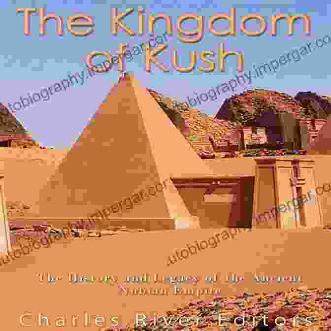 Nubian Temples The Kingdom Of Kush: The History And Legacy Of The Ancient Nubian Empire