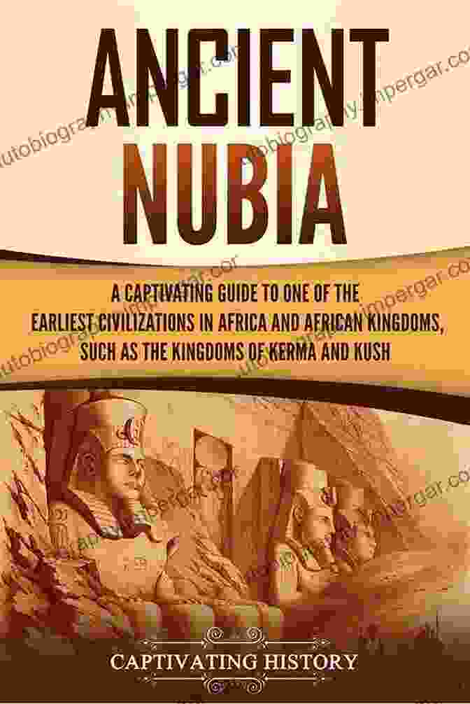 Nubian Writing The Kingdom Of Kush: The History And Legacy Of The Ancient Nubian Empire