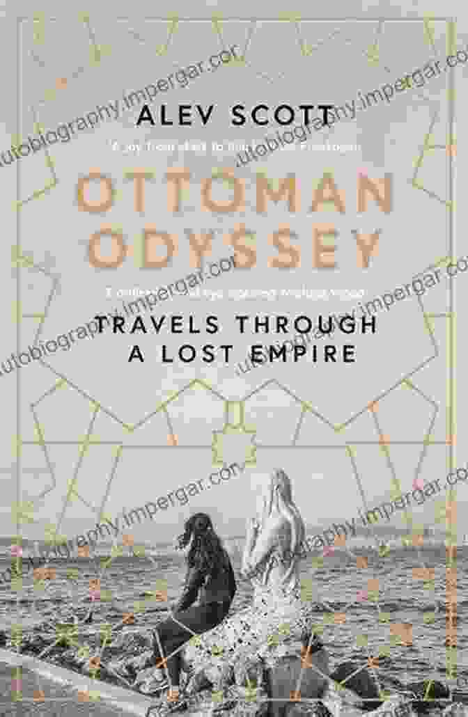 Ottoman Odyssey: Travels Through a Lost Empire