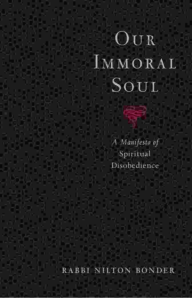 Our Immoral Soul Manifesto Of Spiritual Disobedience, With A Background Of Swirling Colors And A Pen Breaking Through The Page Our Immoral Soul: A Manifesto Of Spiritual Disobedience