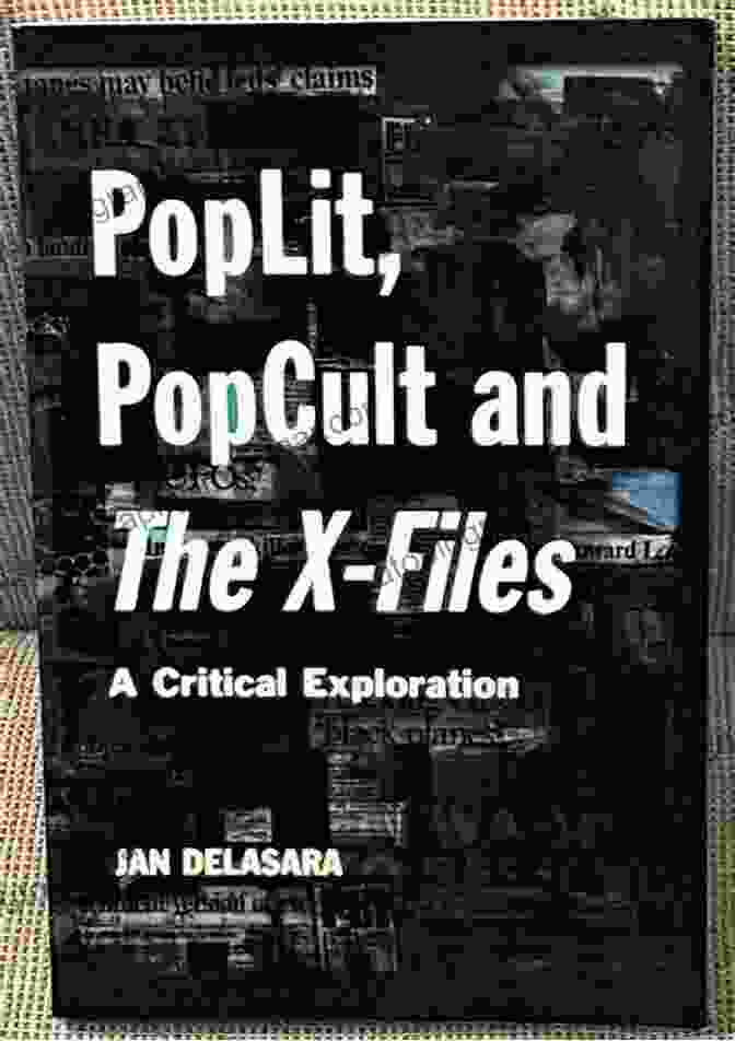 Poplit Popcult And The Files Book Cover Featuring A Colorful Collage Of Pop Culture Icons And Cryptic Symbols PopLit PopCult And The X Files: A Critical Exploration