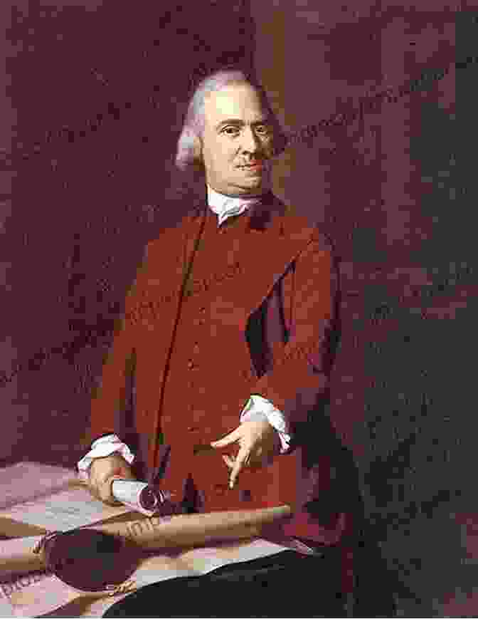 Portrait Of Samuel Adams, A Key Organizer And Leader Of The Sons Of Liberty, With A Determined Gaze The Sons Of Liberty: The Lives And Legacies Of John Adams Samuel Adams Paul Revere And John Hancock