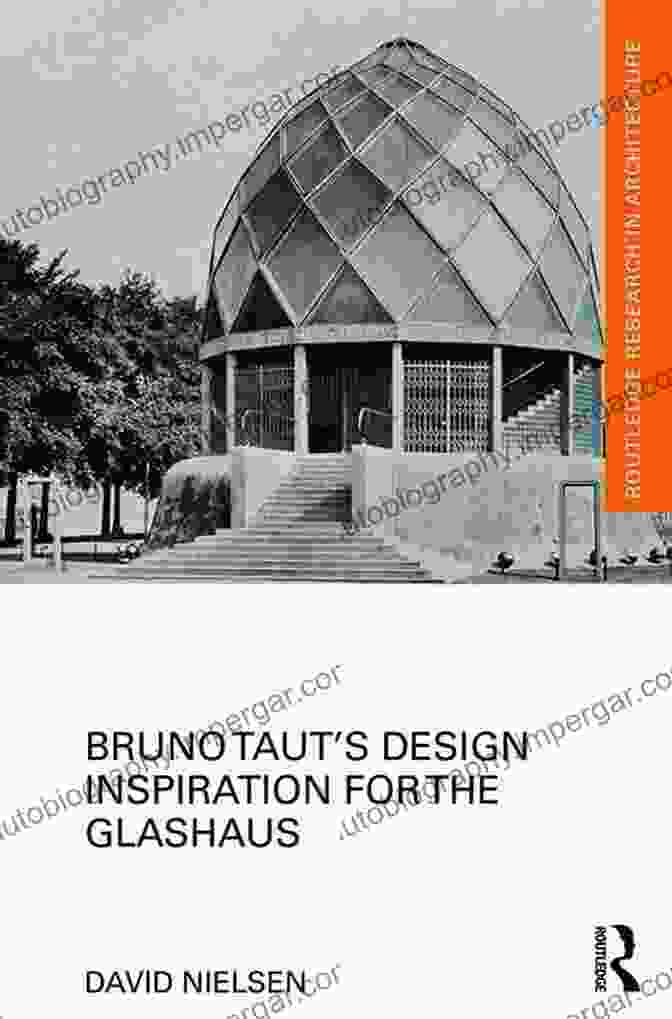 The Book Bruno Taut S Design Inspiration For The Glashaus (Routledge Research In Architecture)