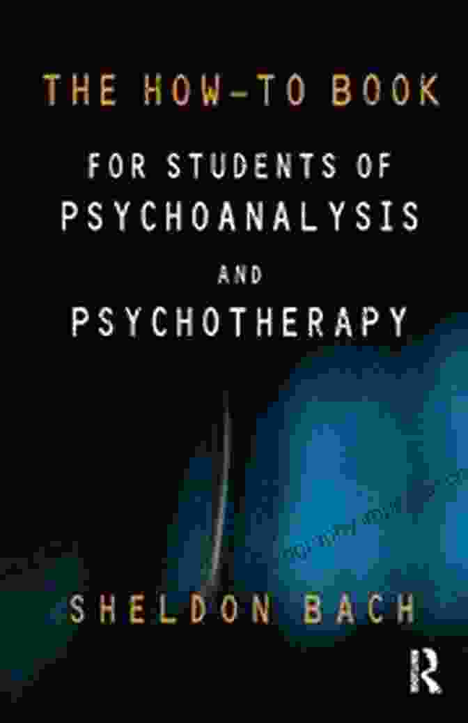 The How To For Students Of Psychoanalysis And Psychotherapy Book Cover The How To For Students Of Psychoanalysis And Psychotherapy