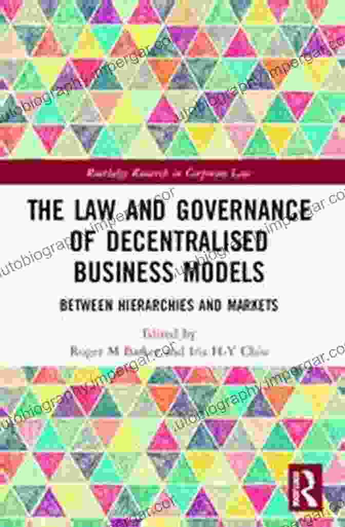 The Law And Governance Of Decentralised Business Models Cover Image The Law And Governance Of Decentralised Business Models: Between Hierarchies And Markets (Routledge Research In Corporate Law)