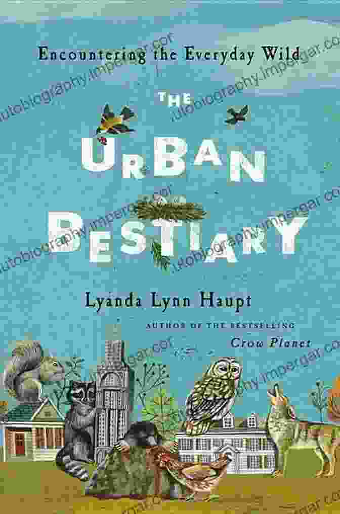 The Urban Bestiary: Encountering the Everyday Wild