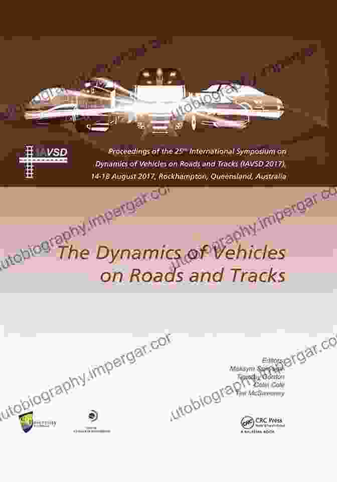 Vehicle Dynamics Analysis Dynamics Of Vehicles On Roads And Tracks: Proceedings Of The 25th International Symposium On Dynamics Of Vehicles On Roads And Tracks (IAVSD 2024) 14 18 2024 Rockhampton Queensland Australia