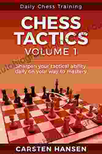 Chess Tactics Volume 1: 404 Puzzles To Improve Your Tactical Vision (Daily Chess Training)