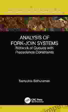 Analysis Of Fork Join Systems: Network Of Queues With Precedence Constraints (Emerging Operations Research Methodologies And Applications)