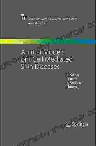 Animal Models Of T Cell Mediated Skin Diseases (Ernst Schering Foundation Symposium Proceedings 50)