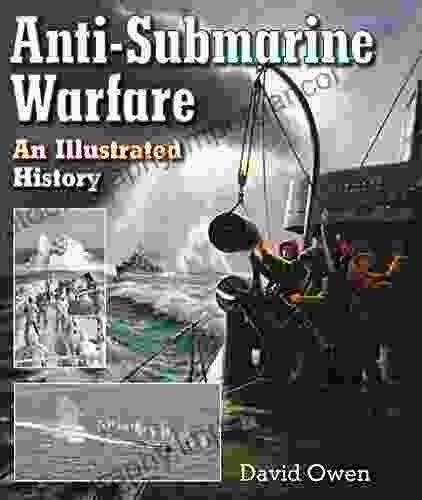 Anti Submarine Warfare: An Illustrated History