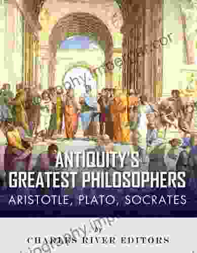 Antiquity S Greatest Philosophers: Socrates Plato And Aristotle