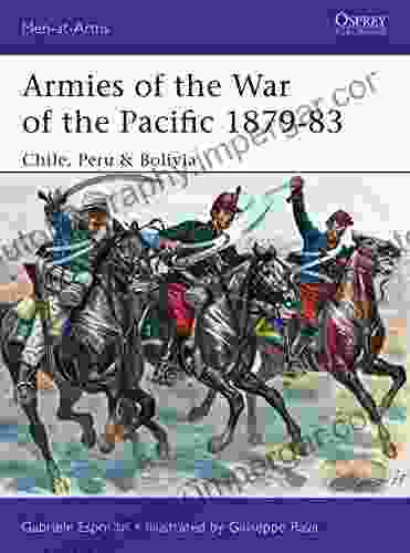 Armies Of The War Of The Pacific 1879 83: Chile Peru Bolivia (Men At Arms 504)