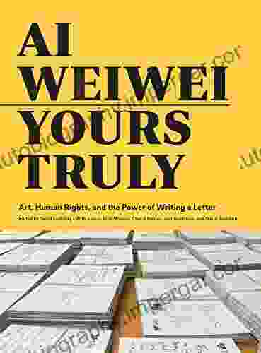 Ai Weiwei: Yours Truly: Art Human Rights and the Power of Writing a Letter