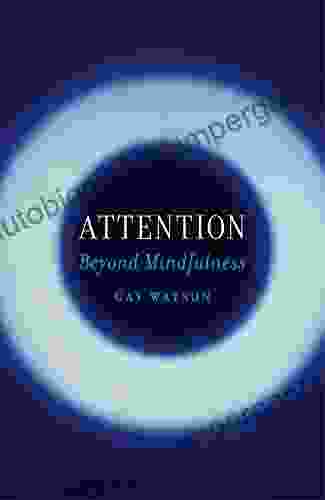 Attention: Beyond Mindfulness Gene Stratton Porter