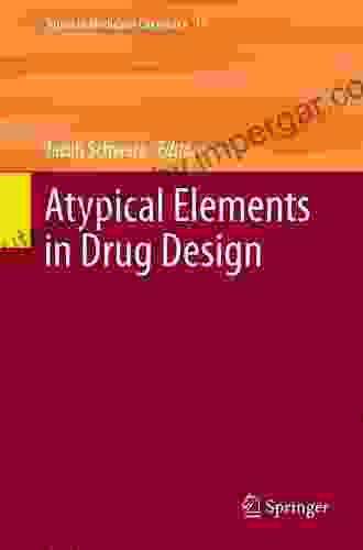 Atypical Elements In Drug Design (Topics In Medicinal Chemistry 17)