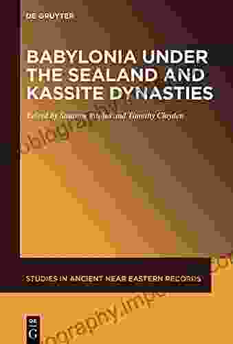 Babylonia Under The Sealand And Kassite Dynasties (Studies In Ancient Near Eastern Records (SANER) 24)