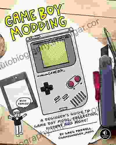 Game Boy Modding: A Beginner S Guide To Game Boy Mods Collecting History And More