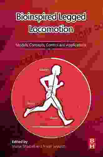 Bioinspired Legged Locomotion: Models Concepts Control And Applications