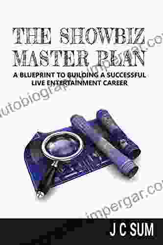 The Showbiz Master Plan: A Blueprint To Building A Successful Live Entertainment Career