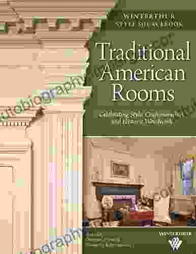 Traditional American Rooms (Winterthur Style Sourcebook): Celebrating Style Craftsmanship and Historic Woodwork