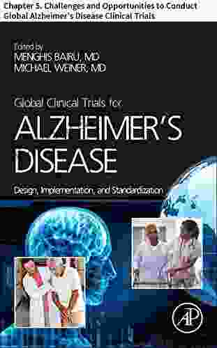 Global Clinical Trials for Alzheimer s Disease: Chapter 5 Challenges and Opportunities to Conduct Global Alzheimer s Disease Clinical Trials