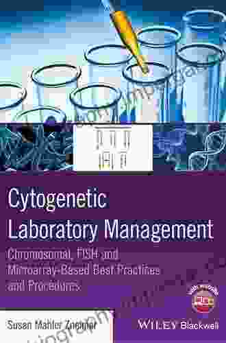 Cytogenetic Laboratory Management: Chromosomal FISH and Microarray Based Best Practices and Procedures