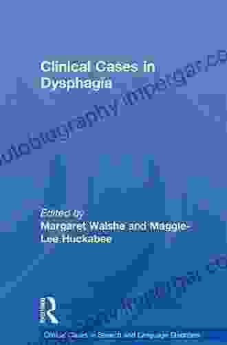 Clinical Cases In Dysphagia (Clinical Cases In Speech And Language Disorders)