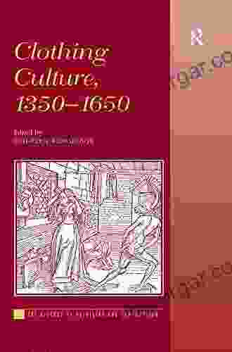 Clothing Culture 1350 1650 (The History of Retailing and Consumption)