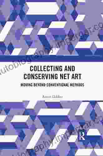 Collecting And Conserving Net Art: Moving Beyond Conventional Methods