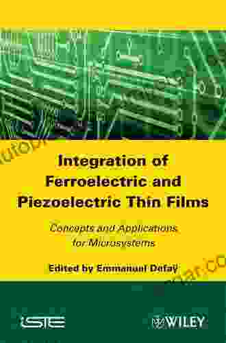 Integration Of Ferroelectric And Piezoelectric Thin Films: Concepts And Applications For Microsystems