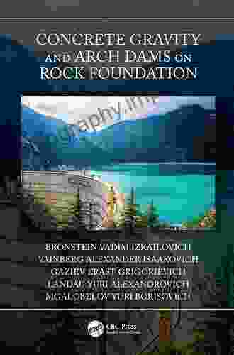 Concrete Gravity And Arch Dams On Rock Foundation