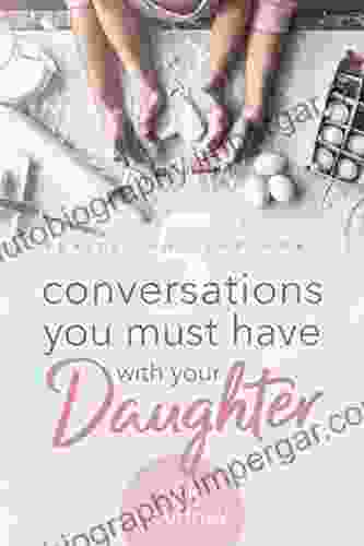 5 Conversations You Must Have With Your Daughter Revised And Expanded Edition