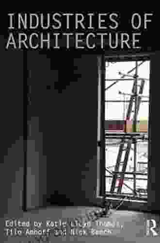 Industries Of Architecture (Critiques: Critical Studies In Architectural Humanities 11)