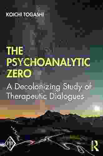 The Psychoanalytic Zero: A Decolonizing Study Of Therapeutic Dialogues (Psychoanalytic Inquiry Series)