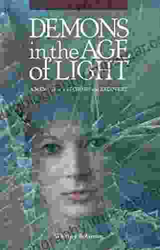 Demons In The Age Of Light: A Memoir Of Psychosis And Recovery