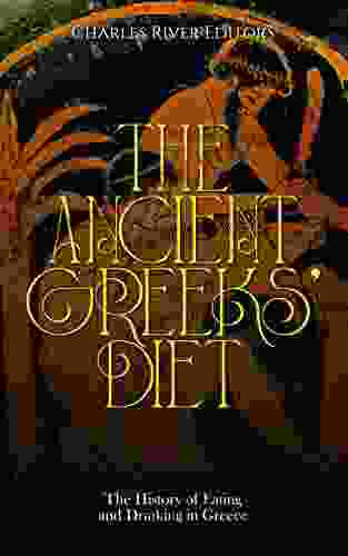 The Ancient Greeks Diet: The History of Eating and Drinking in Greece