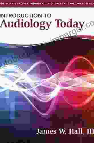 Introduction to Audiology Today (2 downloads) (Allyn Bacon Communication Sciences and Disorders)