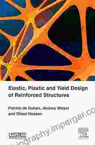 Elastic Plastic And Yield Design Of Reinforced Structures (Mechanical Engineering And Solid Mechanics)