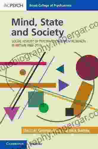 Mind State and Society: Social History of Psychiatry and Mental Health in Britain 1960 2024